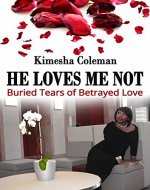 He Loves Me Not: Buried Tears of Betrayed Love - Book Cover