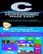 Programming #21:C Programming Professional Made Easy & Windows 8 Tips for Beginners (Windows 8, Windows, Desktop Applications, C Programming, C++ Programming Languages, Android, C Programming) - Book Cover