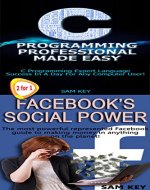 Programming #20:C Programming Professional Made Easy & Facebook Social Power (Facebook, Facebook Marketing, Social Media, C Programming, C++ Programming Languages, Android, C Programming) - Book Cover