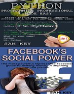 Programming #43:Python Programming Professional Made Easy & Facebook Social Power (Python Programming, Python Language, Python for beginners, C++ Programming, Facebook, C++, Social Media) - Book Cover