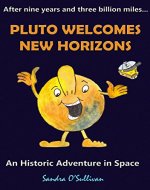 Pluto Welcomes New Horizons: An Historic Adventure in Space - Book Cover