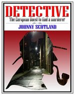 DETECTIVE: The European Quest to Find a Murderer (Murder, Detective, Investigator, Thriller, Suspense, Mystery, Crime, Private Investigator, Private Detective, Horror) - Book Cover