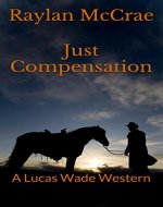 Just Compensation: A Lucas Wade Western - Book Cover