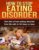 Eating Disorder - How To Stop Eating Disorder (Eating Recovery, Stop Eating, Disorder Eating,) - Book Cover