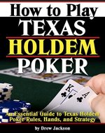 How to Play Texas Holdem Poker: An Essential Guide to Texas Holdem Poker Rules, Hands, and Strategy - Book Cover