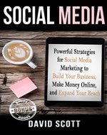 Social Media: Powerful Strategies For Social Media Marketing to Build Your Business, Make Money Online, and Expand Your Reach (Facebook Marketing, Twitter ... Optimization, Online Marketing Strategy) - Book Cover