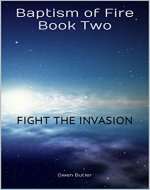 Fight The Invasion: Baptism Of Fire - Book Two