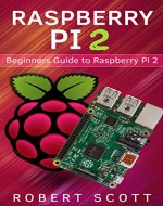 Raspberry Pi 2: Raspberry Pi 2 User Guide for Operating system, Programming, Projects and More! (html, projects, php, programming, robots, java, microsoft) - Book Cover