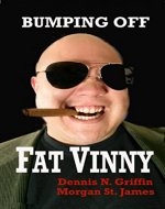 Bumping Off Fat Vinny: Revenge is Sweet - Book Cover