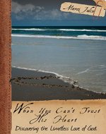When You Can't Trust His Heart: Discovering the Limitless Love of God - Book Cover