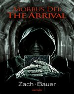 Morbus Dei: The Arrival: Novel (Morbus Dei (English) Book 1) - Book Cover