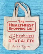 The Healthiest Shopping List (2nd Edition): 43 Healthiest Supermarket Finds Revealed! - Book Cover