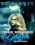The Girl Who Ignored Ghosts (The Unbelievables Book 1) - Book Cover