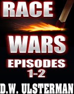 Apocalyptic Fiction: RACE WARS: Episodes 1-2: An Ongoing Apocalyptic Fiction SHTF Survival Series... - Book Cover