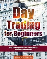 Day Trading: Day Trading for Beginners - Options Trading and Stock Trading Explained: Day Trading Basics and Day Trading Strategies (Do's and Don'ts and the Small Letters) - Book Cover