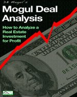 Mogul Deal Analysis: How to Analyze a Real Estate Investment for Profit (Real Estate Mogul Book 3) - Book Cover