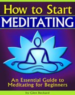 How to Start Meditating: An Essential Guide to Meditating for Beginners - Book Cover