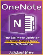 OneNote: The Ultimate Guide on Getting Things Done with OneNote - Book Cover