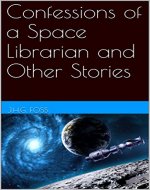 Confessions of a Space Librarian and Other Stories - Book Cover