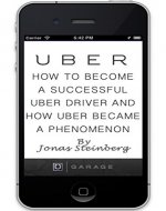 Uber - How To Become a Successful Uber Driver And How Uber Became A Phenomenon - Book Cover