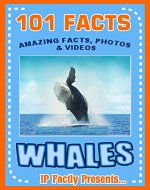 101 Facts... Whales! Whales Books for Kids - Awesome Facts, Stunning Images & Video Clips - Whale Facts for Children (101 Animal Facts Book 25) - Book Cover