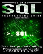 Programming: SQL: Programming Guide: Javascript and Coding: LEARN IN A DAY! (SQL, Wed Design, Java, Computer Programming, HTML, SQL, CSS) - Book Cover