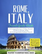 Rome: Rome, Italy: Travel Guide Book-A Comprehensive 5-Day Travel Guide to Rome, Italy & Unforgettable Italian Travel (Best Travel Guides to Europe Series Book 2) - Book Cover