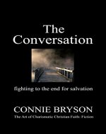 The Conversation: fighting to the end for salvation - Book Cover