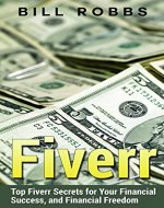 Fiverr: Top Fiverr Secrets for Your Financial Freedom & Financial Success (Entrepreneur, Make Money Online, Fiverr Ideas, Online Marketing, Peer Network, Freelancer, Passive Income) - Book Cover