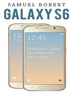 GALAXY S6: Galaxy S6 Unofficial User Guide (Android, iphone 6, Apple Watch, Hacking, Android Programming, tablet, Computer programming) - Book Cover