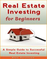 Real Estate Investing for Beginners: A Simple Guide to Successful Real Estate Investing (Investing Books) - Book Cover