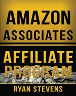 Amazon Associates Affiliate Program: How to build an online business (Millionaire Mindset Tools Book 1) - Book Cover