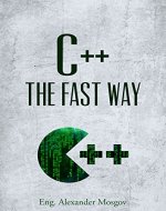 C++: The Fast Way - Learn C++ Programming, Start Coding TODAY with the Ultimate C++ for Beginners Guide - Book Cover
