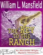 The Key to the Ranch (An Alexander Wright Mystery Adventure Book 6) - Book Cover