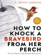 How to Knock a Bravebird from Her Perch (The Morrow Girls Series Book 1) - Book Cover