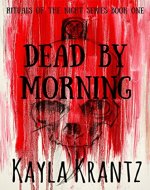 Dead by Morning (Rituals of the Night Series Book 1) - Book Cover