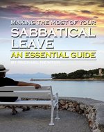 Making the Most of Your Sabbatical Leave: An Essential Guide to Taking a Career Break (or Sabbatical) to Rejuvenate Your Life While Using Time Wisely - Book Cover