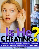 Is He Cheating?: Discover How to Identify Signs of Cheating + How to Catch a Cheater in 5 Easy Steps - Book Cover