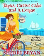 Tapas, Carrot Cake and a Corpse (A Charlotte Denver Cozy Mystery, Culinary Cozy Mystery Book 1) - Book Cover