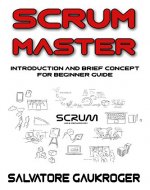 Scrum Master: Introduction and brief concept for beginner guide (project management, agile methodology) (Technology Series Book 1) - Book Cover