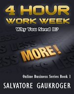 Four Hour Workweek for Beginner: Why You Need It? (Work Less, Make More Money, Working online, Work at home) (Online Business Series Book 1) - Book Cover