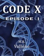 CODE X: Episode 1: A Science Fiction Mystery / Fantasy Genetic Historical Thriller - Book Cover