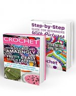 Crochet Projects BOX SET 2 IN 1: Step-by-Step Guide With Pictures For Beginners + 60+ Easy Stitch Patterns: (Crochet patterns, Crochet books, Crochet for ... to Corner, Patterns, Stitches Book 8) - Book Cover