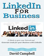 Linkedin: Linkedin for Business: 25 Hacks to grow your Network and Generate Leads for your Business with Linkedin (Social Media Marketing) (Linkedin, Linkedin for Business) - Book Cover