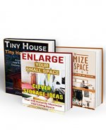 Tiny House Living BOX SET 3 IN 1: 100 Amazing Small Space Ideas To Maximize And Decorate Your Tiny House: Organizing small spaces, how to decorate small ... Plans, Small House, Small Space Decorating) - Book Cover