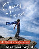 Crazy Free: An Epic Spiritual Journey - Book Cover