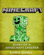Minecraft: Diary of a Minecraft Creeper (Minecraft, Diary, Creeper, Lego, Children,) - Book Cover