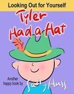 Children's Books: TYLER HAD A HAT (Adorable Rhyming Bedtime Story/Picture Book, About Looking Out for Yourself, for Beginner Readers, 30 Illustrations, Ages 2-7) - Book Cover