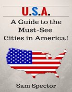 USA: A Guide to the Must-See Cities in America! (Seattle, Portland, San Francisco, Los Angeles, Dallas, Austin, New Orleans, Miami, Chicago, Philadelphia, New York, Boston) - Book Cover