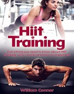 HIIT Training:: Everything you wanted to know about HIIT, why it works and how to impliment (HIIT, Interval Training, Cross Training, Functional Training Book 1) - Book Cover